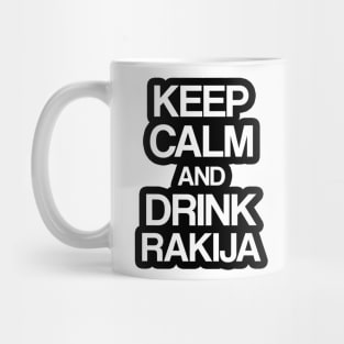 Keep calm and drink rakija Mug